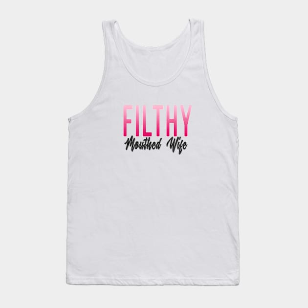 Filthy Mouthed Wife Tank Top by MemeQueen